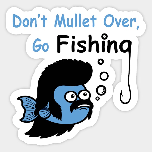 Don't Mullet Over, Go Fishing Sticker by Long Legs Design